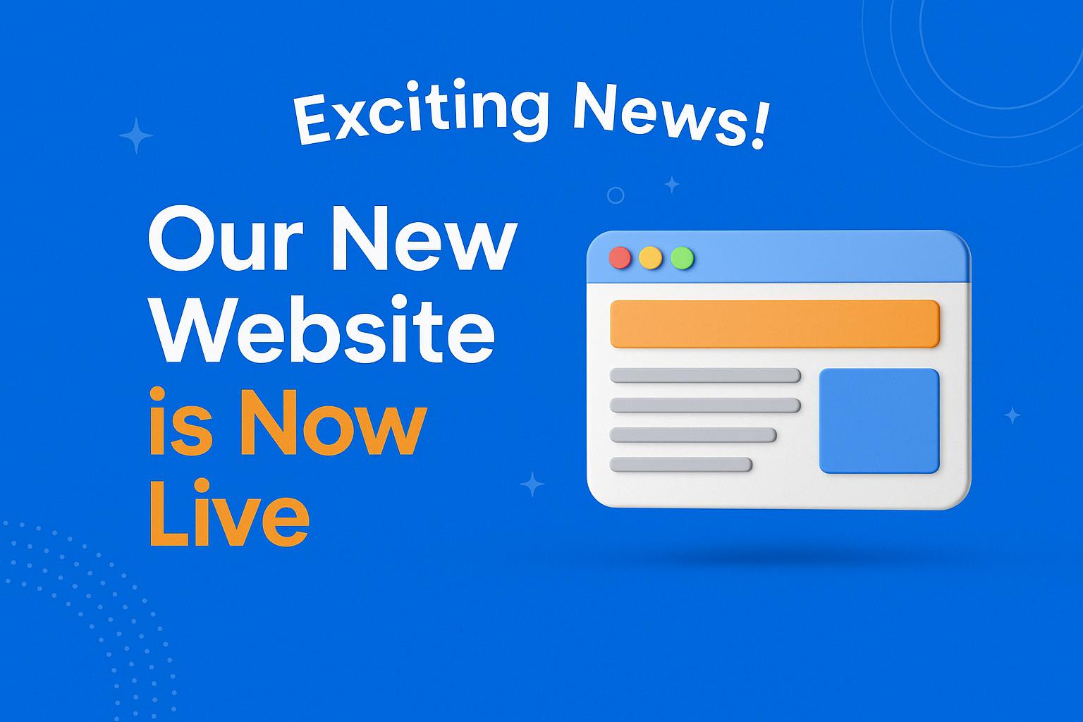 Exciting News! Our New Website is Now Live.